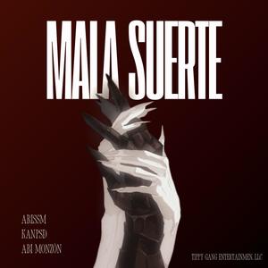 Mala Suerte (feat. KanPSD & Abi Monzón)