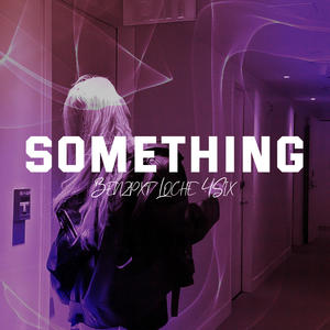 Something (feat. loch3 & 4Six) (Explicit)
