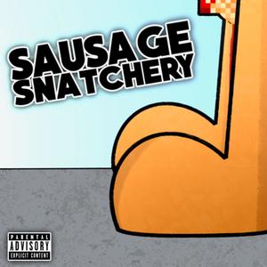 Sausage Snatchery (Explicit)