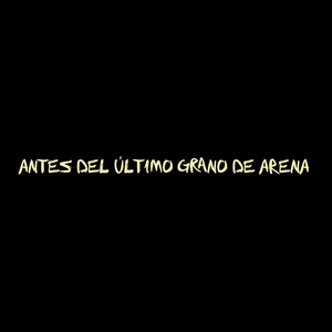 Antes Del Último Grano De Arena