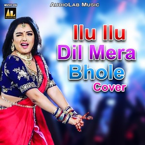 Ilu Ilu Dil Mera Bhole Cover