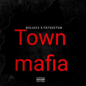 Town Mafia (feat. Fatsgetem) (Explicit)