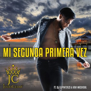 Mi Segunda Primera Vez (feat. DJ Lupinterzo & Xavi Masvidal)