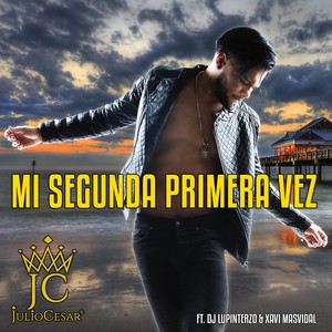 Mi Segunda Primera Vez (feat. DJ Lupinterzo & Xavi Masvidal) (Remix)