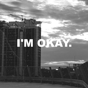 I'M OKAY