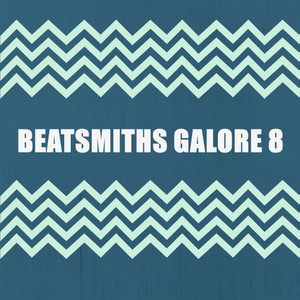 BEATSMITHS GALORE 8