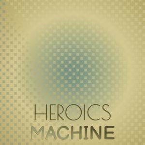 Heroics Machine