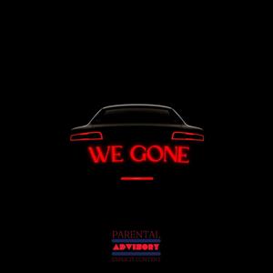 We Gone (Explicit)