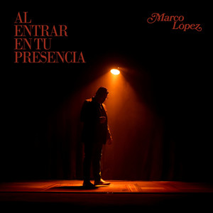 Al Entrar En Tu Presencia