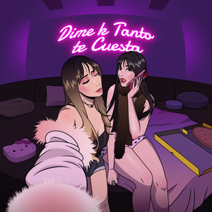 DIME QUÉ TANTO TE CUESTA (Explicit)