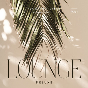 Floating Vibes (Lounge Deluxe) , Vol. 1