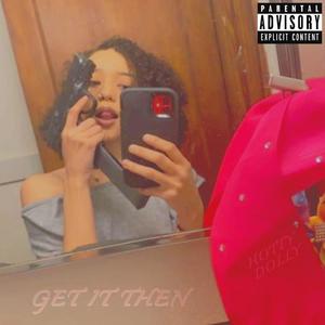 Get It Then (Explicit)