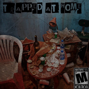 Trapped at Home (Explicit)