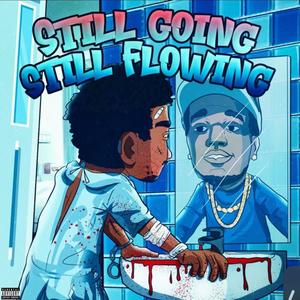 Still Going Still Flowing (Explicit)