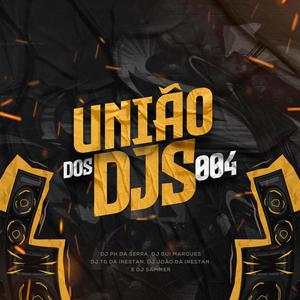 União dos Djs 004(feat. Dj Gui Marques, Dj Sammer, Dj Tg Da inestan & Dj João Da Inestan) (Explicit)