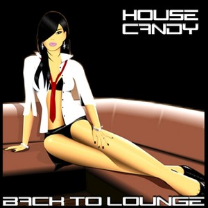 House Candy, Back To Lounge