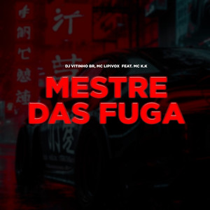 MESTRE DAS FUGA (Explicit)