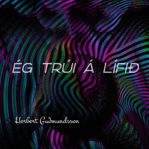 Ég trúi á lífið