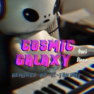 Cosmic Galaxy (feat. 匠-Takumi-) [Remixed by 匠-Takumi-]