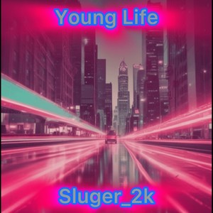 Young Life (Explicit)