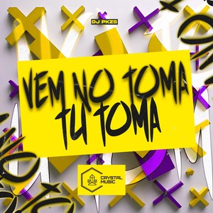 Vem no Toma tu Toma (Explicit)