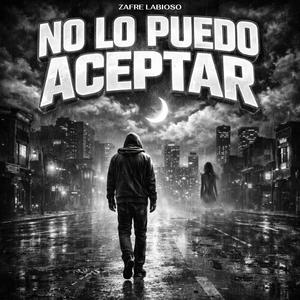 No lo puedo acepetar (feat. Phantom Joyce) (Explicit)