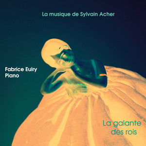 La musique de Sylvain Acher: La galante des rois