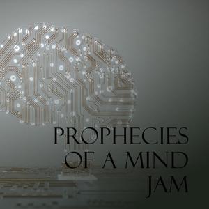 Prophecies of a Mind Jam