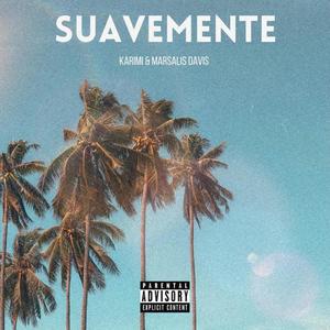 Suavemente(What Your Friends Say) (Explicit)