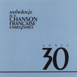 Anthologie de la chanson francaise 1930