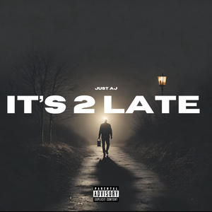 Its 2 Late (Explicit)