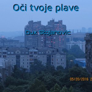 Dux Stojanovic - Oci Tvoje Plave
