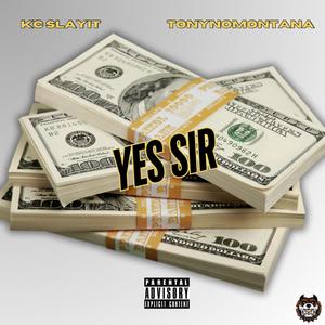 Yes Sir  (feat. TonyNoMontana) ((Chopped N Screwed)) (Explicit)