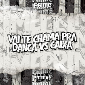 VAI TE CHAMA PRA DANÇA VS CAIXA (Explicit)
