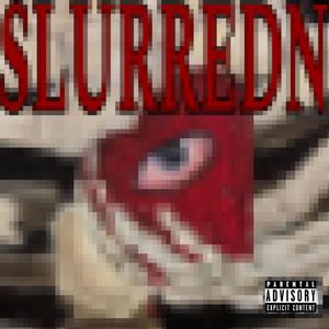 SLURREDN TAPE (Explicit)