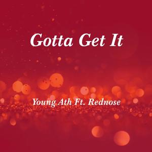 Gotta Get It(feat. Young Ath) (Explicit)