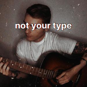 not your type