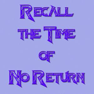 Recall the Time of No Return