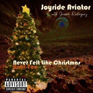 Never Felt Like Christmas (Until You) [+2 B-Sides] [Explicit]