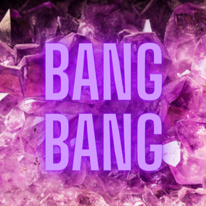 Bang Bang (Explicit)