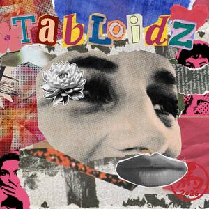 TABLOIDZ (feat. c1oudburst) (Explicit)
