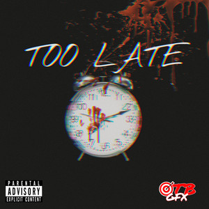 Too Late (Explicit)