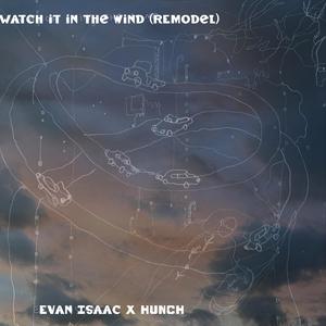 Watch it in the Wind - Hunch Remix (Hunch Remix)