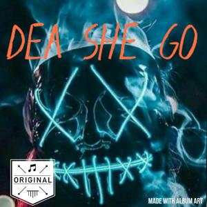 Dea She Go (feat. Budah) [Explicit]