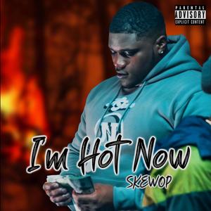 Im Hot Now (Explicit)