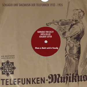 Wenn es Nacht wird in Venedig (Schlager Und Tanzmusik der Telefunken 1933 - 1935)