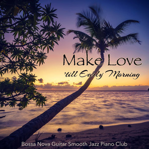 M**e L**e 'till Early Morning – Smooth & S**y Jazz Music for M**ing L**e anD**g All Night Long