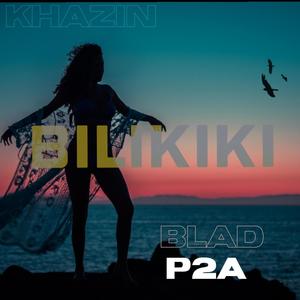 Bilikiki (feat. Blad P2A)