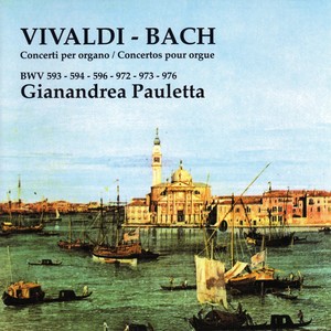 Vivaldi - Bach : Concerti Per Organo