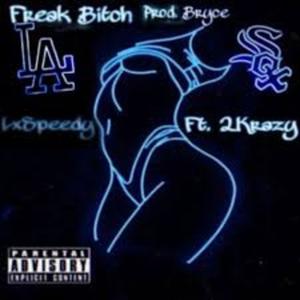Freak *****k (feat. 2KRAZY) (Explicit)